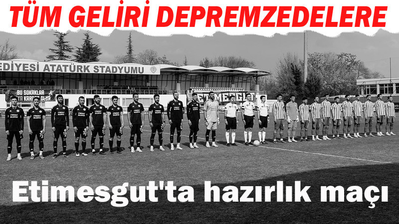 Etimesgut'ta Depremzedeler İçin Oynadılar