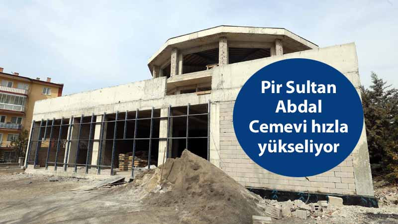 Batıkent Pir Sultan Abdal Cemevi İnşaatı Hızla Devam Ediyor