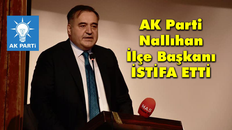 AK Parti Nallıhan İlçe Başkanı Ertunç Güngör Görevinden İstifa Etti