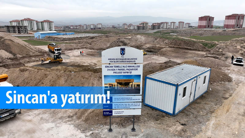 Sincan Alcı Mahallesi'ne Pazar Yeri İnşaatı Başladı