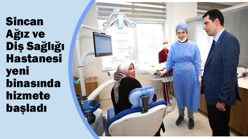 Sincan Ağız ve Diş Sağlığı Hastanesi Yeni Binasında
