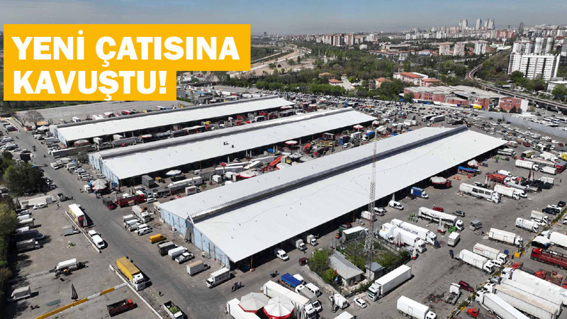 Ankara Toptancı Hali Yeni Çatısına Kavuştu