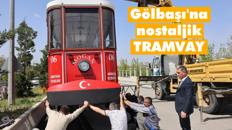 Gölbaşı'na Nostaljik Tramvay Geliyor