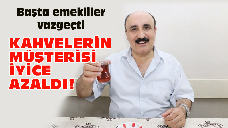 İsa Güven: Kahvehanelerin Bile Müşterisi Azaldı