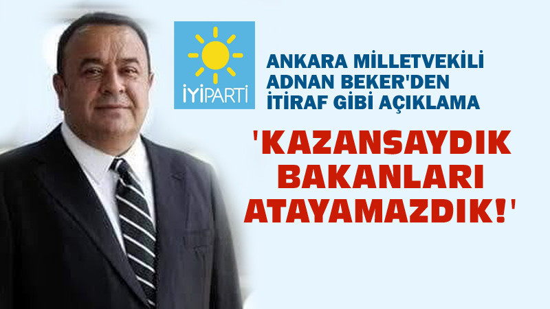 İYİ Parti'li Adnan Beker'den CHP'ye Sert Eleştiriler