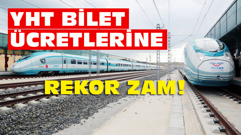 YHT Bilet Ücretlerine Rekor Zam Yapıldı