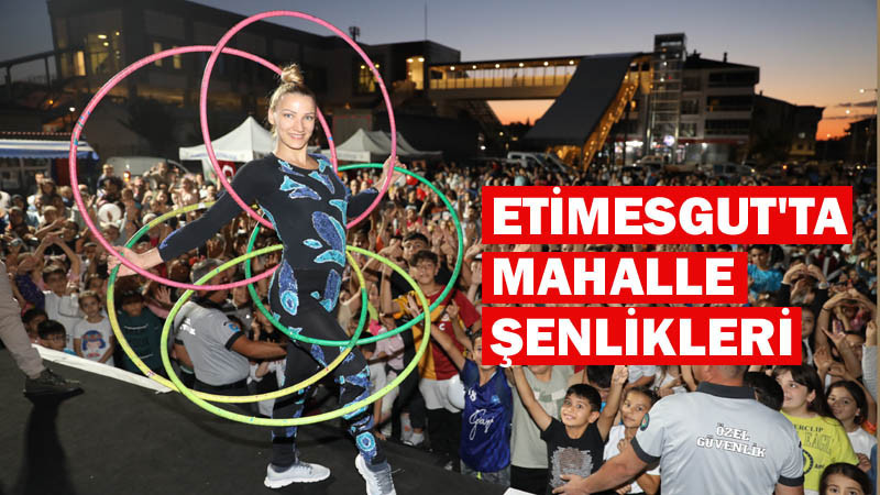 Etimesgut'ta Mahalle Şenlikleri Devam Ediyor