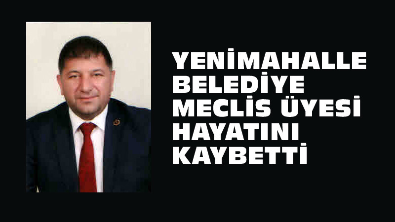 Yenimahalle'de CHP'li Meclis Üyesi Hayatını Kaybetti