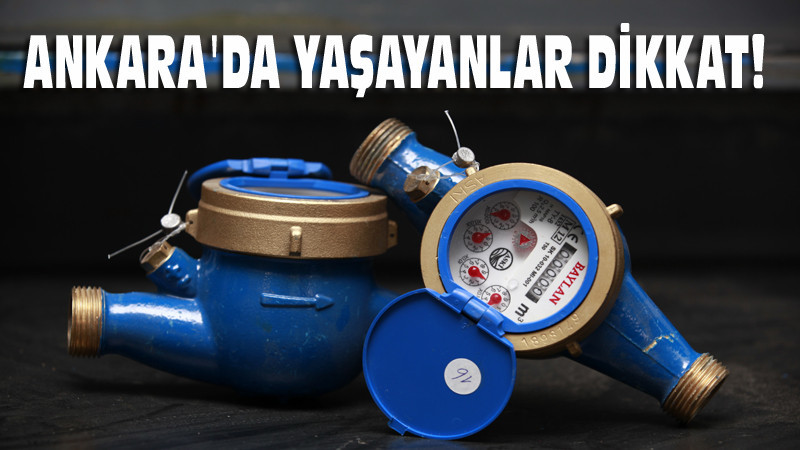 ASKİ Su Sayaçları Konusunda Başkentlileri Uyardı