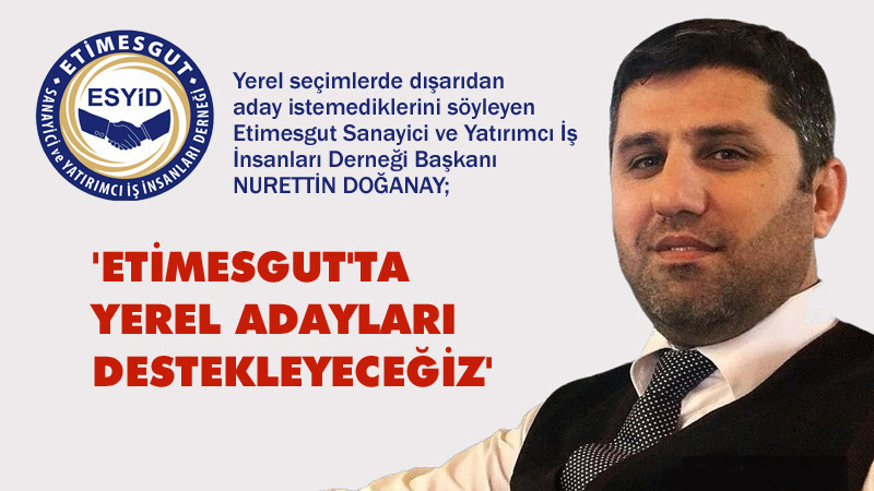 ESYİD'ten açıklama: Yerel Adayları Destekleyeceğiz