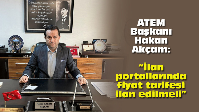 Hakan Akçam: Emlak Sitelerine Düzenleme Yapılsın