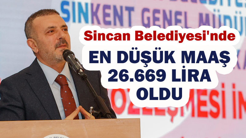 Sincan Belediyesi'nden En Düşük Maaş 26.669 TL Oldu