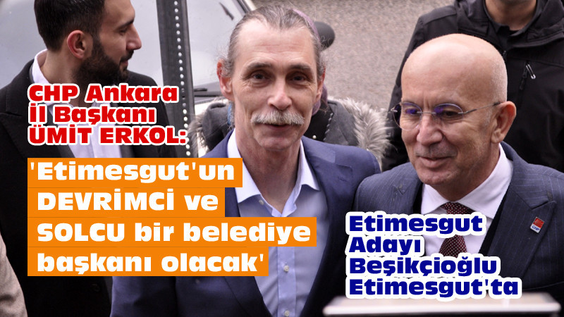 Etimesgut'un Solcu ve Devrimci Bir Belediye Başkanı Olacak