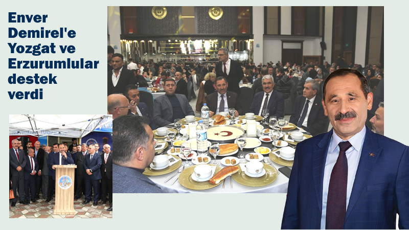 Enver Demirel'e Yozgat ve Erzurumlulardan Büyük Destek