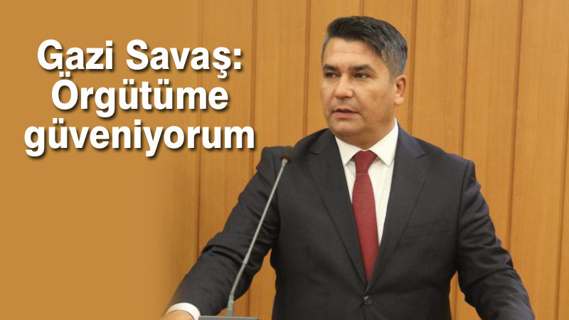 Gazi Savaş'tan Etimesgut'ta Ön Seçim Açıklaması