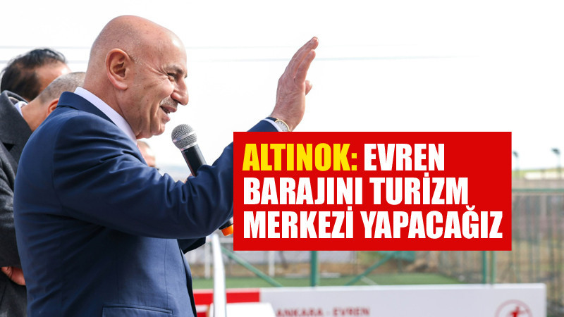 Altınok'tan Ankara'ya Turizm Merkezi Sözü