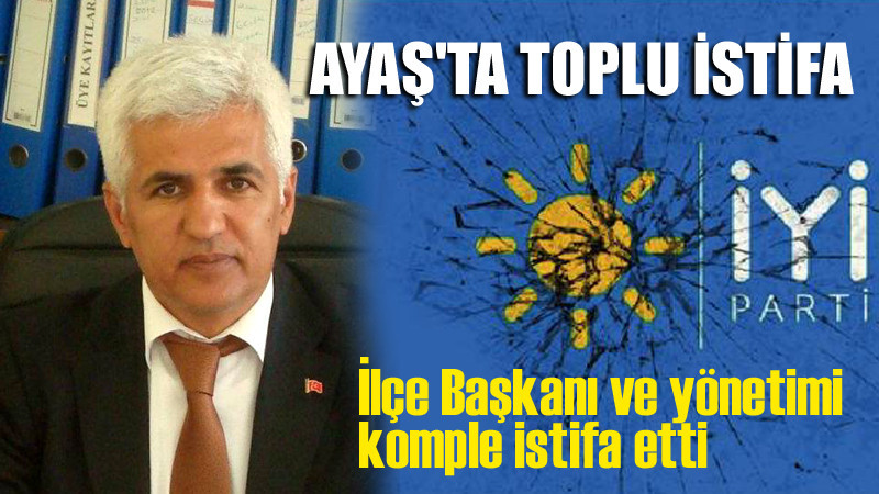 İYİ Parti Ankara Teşkilatlarında İstifalar Sürüyor