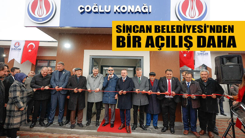 Sincan Çoğlu Konağı Hizmete Açıldı
