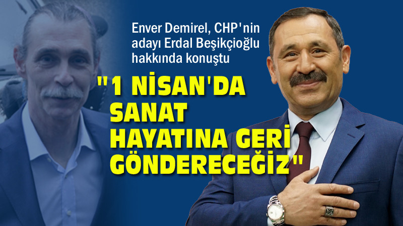 Enver Demirel, Erdal Beşikcioğlu Hakkında Konuştu