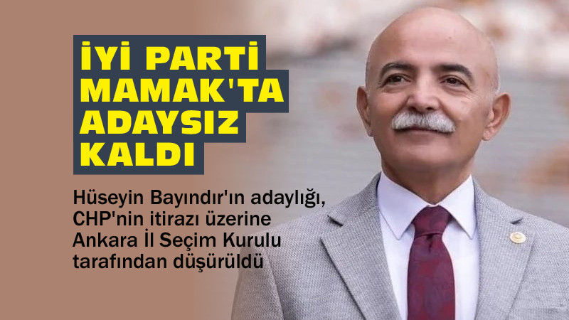 İYİ Parti Mamak Adayının Adaylığı Düşürüldü