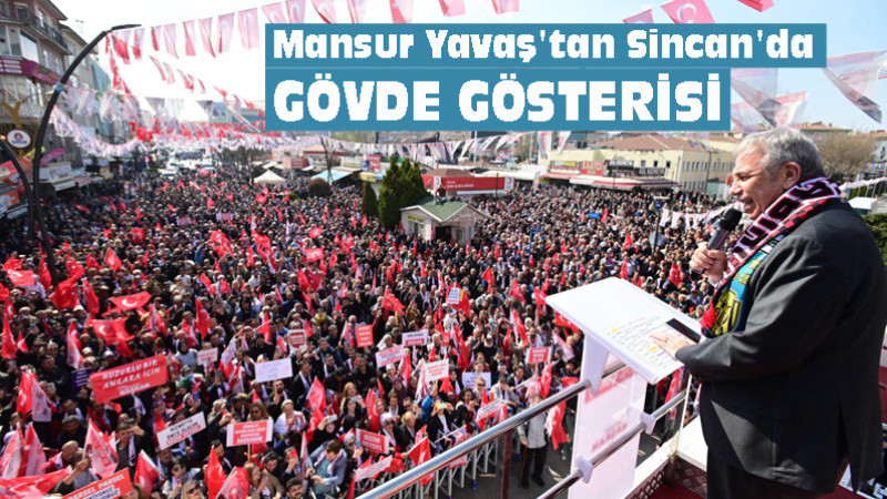 Mansur Yavaş'tan Sincan'da Gövde Gösterisi