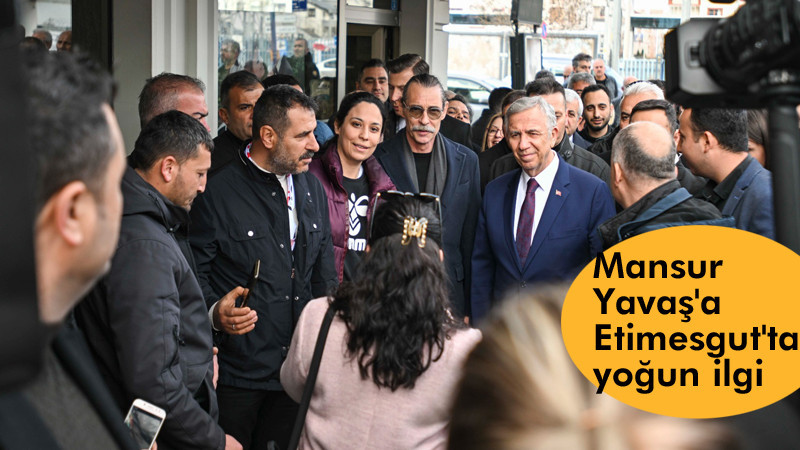 Mansur Yavaş'a Etimesgutlular Yoğun İlgi Gösterdi