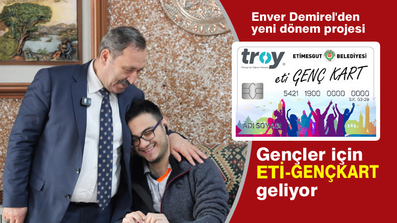 Enver Demirel'den ETİ-GENÇKART Müjdesi!