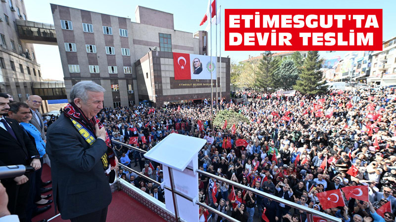 Mansur Yavaş, Etimesgut'ta Devir Teslim Törenine Katıldı