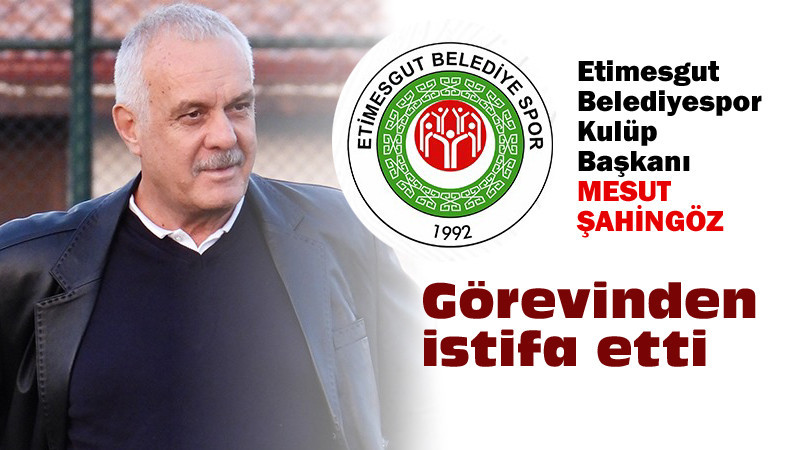 Mesut Şahingöz, Kulüp Başkanlığı'ndan İstifa Etti
