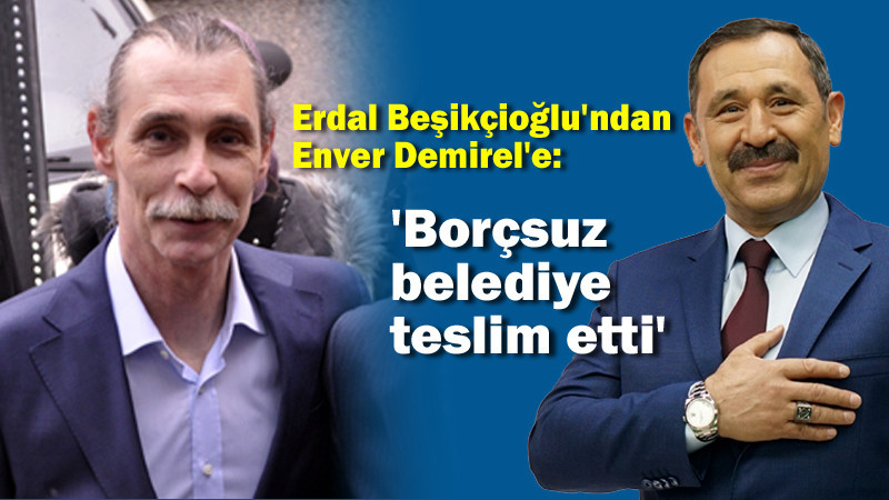 Beşikçioğlu: Borçsuz Bir Şekilde Belediyeyi Teslim Aldık
