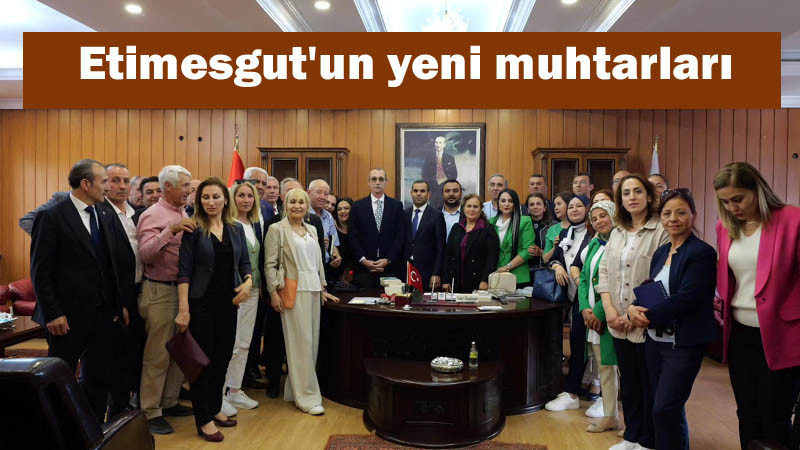 Etimesgut'un Yeni Muhtarları Görevlerine Başladı