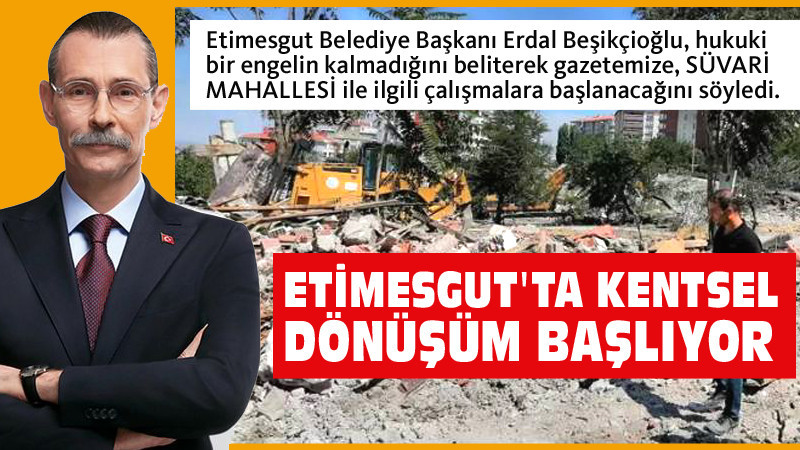 Beşikçioğlu: Süvari'de Kentsel Dönüşüme Başlıyoruz