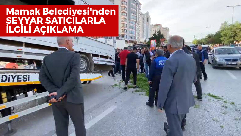 Mamak Belediyesi'nden Seyyar Satıcılarla İlgili Açıklama
