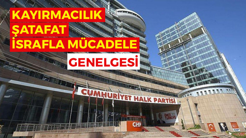 CHP'li Belediyelere Genel Merkez Genelgesi