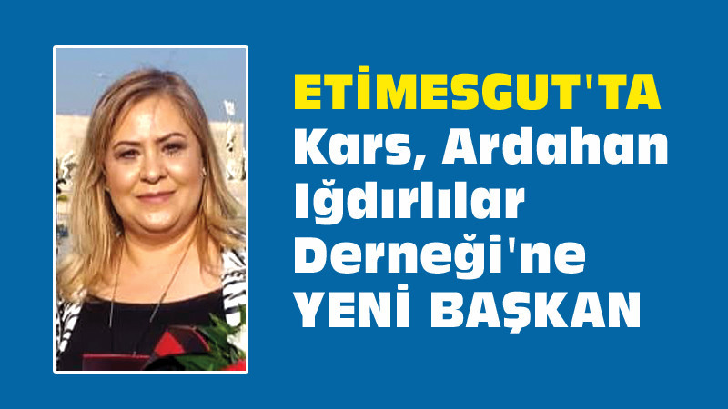 Etimesgut'ta Kars, Ardahan, Iğdırlılar Derneği'ne Yeni Başkan