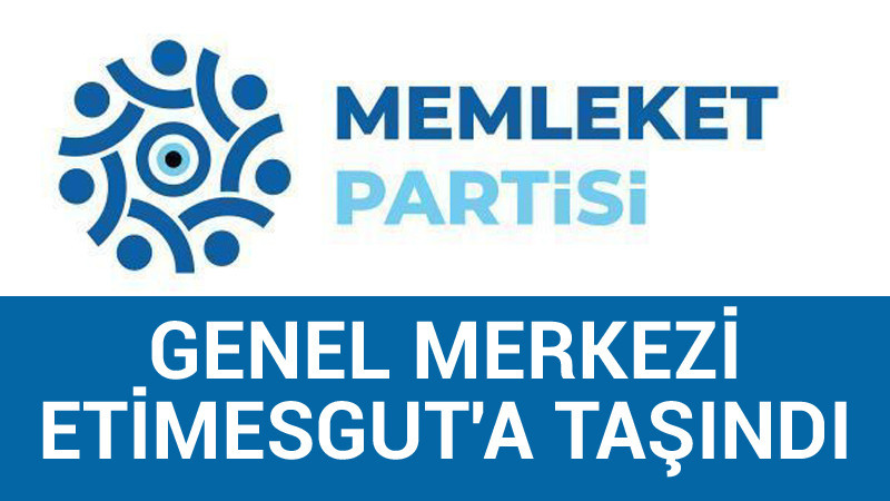 Memleket Partisi Genel Merkezi Etimesgut'ta