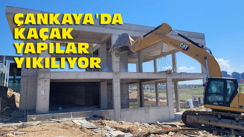 Çankaya'da 20 Kaçak Yapı Daha Yıkıldı