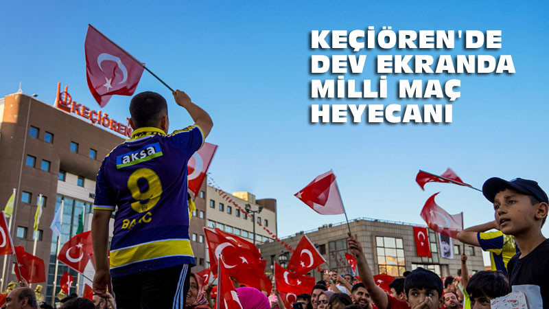 Keçiören'de Milli Maç Heyecanı Dev Ekranda Yaşandı