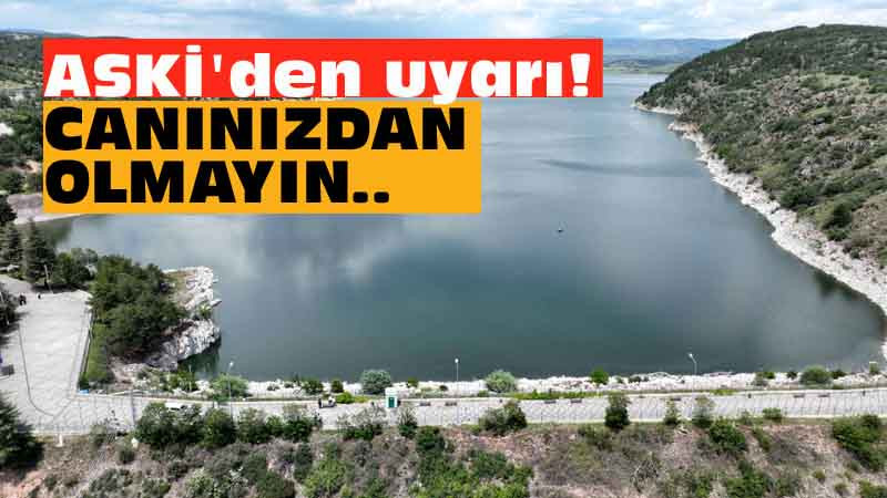 ASKİ'den Ankaralılara Canınızdan Olmayın Uyarısı
