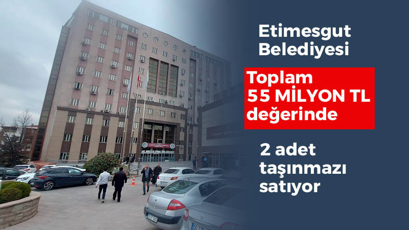 Etimesgut Belediyesi 2 Adet Arsasını Satışa Çıkardı
