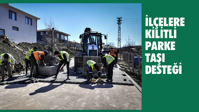 Ankara Büyükşehir Belediyesi'nden İlçelere Kilitli Parke Taşı