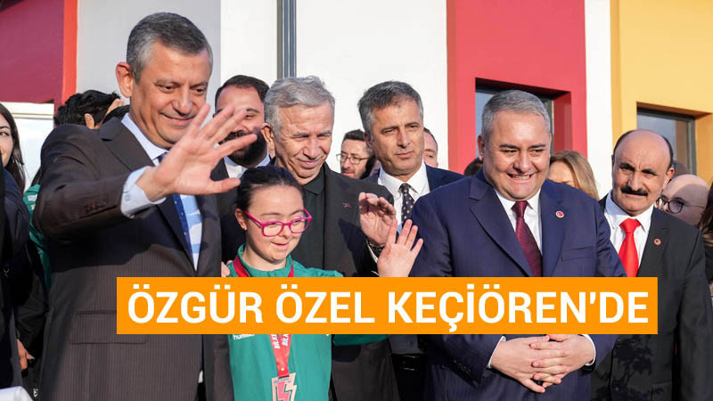 Özgür Özel Keçiören'de Tesis Açılışlarına Katıldı