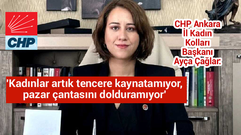 CHP Ankara İl Kadın Kolları Başkanı Ayça Çağlar'dan Açıklama
