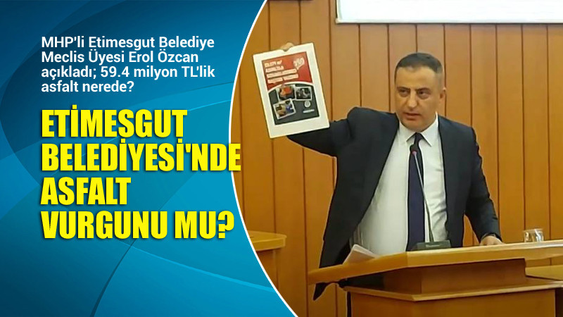 CHP'li Etimesgut Belediyesi'nde Asfalt Vurgunu mu?