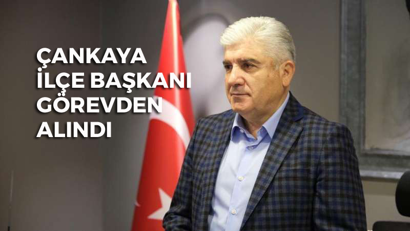 CHP Çankaya İlçe Başkanı Fahri Yıldırım Görevden Alındı