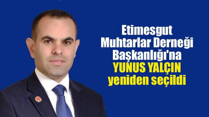 Etimesgut Muhtarlar Derneği Başkanı Yunus Yalçın Güven Tazeledi
