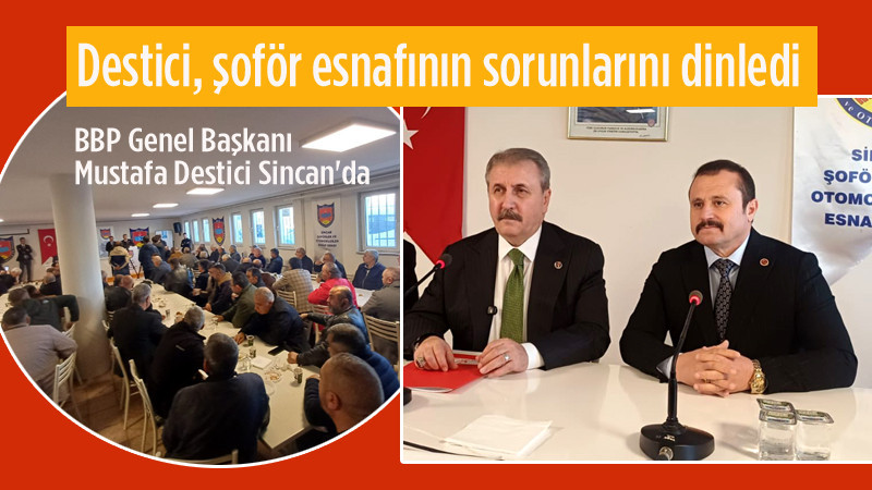 Mustafa Destici, Sincan Şoförler Odası'nı Ziyaret Etti