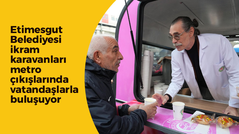 Etimesgut'ta Güne Sıcak Bir Mola: İkram Karavanları