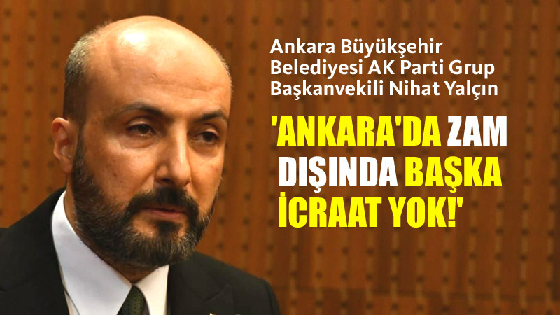 Nihat Yalçın'dan Ankara Büyükşehir Belediyesi'ne Zam Eleştirisi