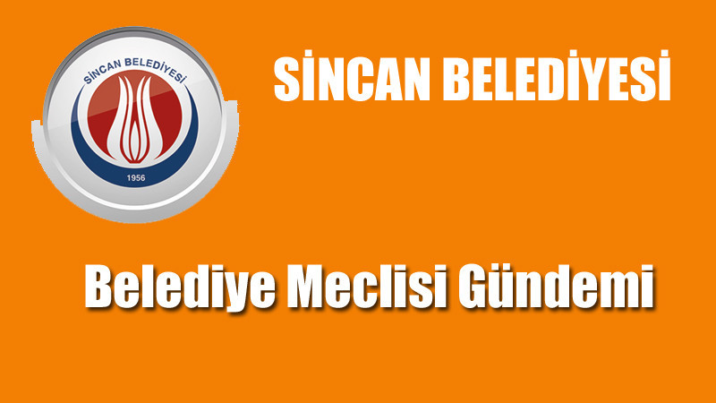 Sincan Belediyesi Şubat Ayı Meclis Toplantı Gündemi